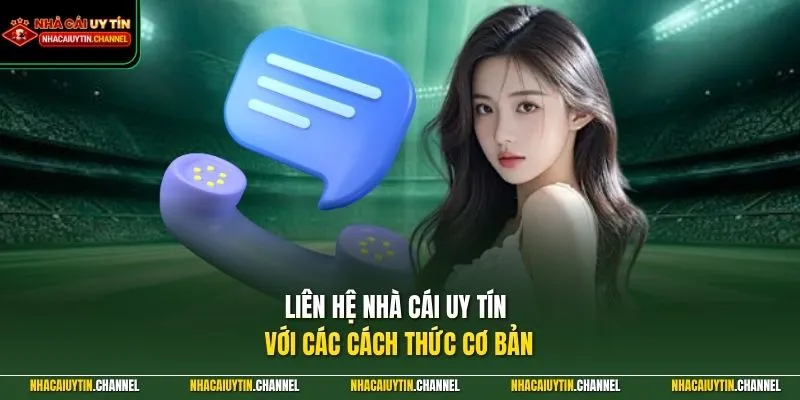Liên hệ 2 Liên hệ Nhà Cái Uy Tín với các cách thức cơ bản